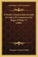 Il Diritto Commerciale Secondo Il Codice Di Commercio Del Regno D'Italia V1 (1868) 1166776166 Book Cover