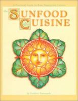 Sunfood Cuisine: A Practical Guide to Raw Vegetarian Cuisine