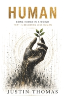 HUMAN: Being Human in a World That Is Becoming Less Human B0HFSSJRWJ Book Cover