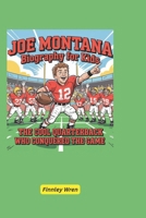 Joe Montana Biography For Kids: The Cool Quarterback Who Conquered the Game B0F4N7N815 Book Cover