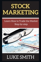 Stock Marketing: Learn How To Trade the Market Step-by-step 1802266879 Book Cover