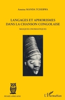 Langages et aphorismes dans la chanson congolaise: Masques onomastiques 2296562965 Book Cover