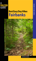 Best Easy Day Hikes Fairbanks 0762751053 Book Cover