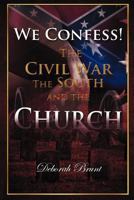 We Confess!: The Civil War, the South, and the Church 1449731783 Book Cover