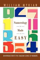Numerology Made Easy: An Introduction to the Chaldean Science of Numbers 1465368760 Book Cover