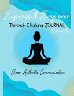Express & Empower Throat Chakra Journal: Clear Authentic Communication B0F1LGL1HF Book Cover