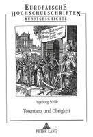 Totentanz Und Obrigkeit: Illustrierte Erbauungsliteratur Von Conrad Meyer Im Kontext Reformierter Bilderfeindlichkeit Im Zuerich Des 17. Jahrhunderts 3631327838 Book Cover