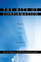 The Rite of Confirmation: Moments When Faith Is Strengthened 1608994155 Book Cover