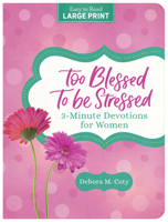 Too Blessed to Be Stressed: 3-Minute Devotions for Women Large Print 1636099459 Book Cover