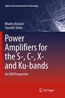 Power Amplifiers for the S-, C-, X- and Ku-bands: An EDA Perspective 3319283758 Book Cover