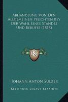 Abhandlung Von Den Allgemeinen Pflichten Bey Der Wahl Eines Standes Und Berufes (1818) 1120422280 Book Cover