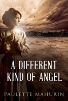 A Different Kind Of Angel 0999311697 Book Cover