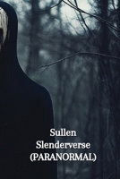 Sullen Slenderverse (PARANORMAL) B0DS6K34X7 Book Cover