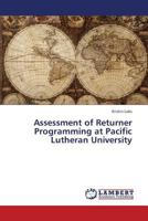 Assessment of Returner Programming at Pacific Lutheran University 3659439010 Book Cover