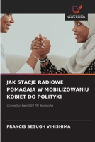 JAK STACJE RADIOWE POMAGAJA W MOBILIZOWANIU KOBIET DO POLITYKI: Ocena Sun Rays 103.1 FM, Konshisha (Polish Edition) 6208670594 Book Cover