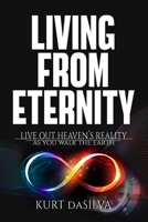 Living from Eternity: Live Out Heaven's Reality As You Walk The Earth 9354080065 Book Cover