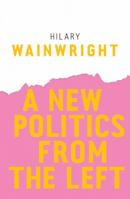 A New Politics from the Left 1509523634 Book Cover