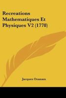 Recreations Mathematiques Et Physiques V2 (1778) 1104370581 Book Cover