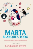 Marta Blanquea Todo: Libro Dos de la Serie de la Sirvienta Detective B0979BFCL9 Book Cover