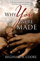 Why You Were Made : Understanding Your Purpose in Life and the Sins That Jesus Will Not Forgive 1546688374 Book Cover