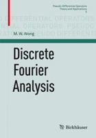 Discrete Fourier Analysis (Pseudo Differential Operators) 3034801157 Book Cover