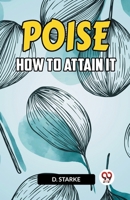 POISE HOW TO ATTAIN IT 9359957321 Book Cover