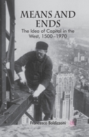 Means and Ends: The Idea of Capital in the West, 1500-1970 023057257X Book Cover