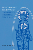 Preaching the Scriptures of the Masses of the Blessed Virgin Mary 0814635539 Book Cover