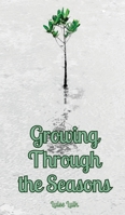 Growing Through the Seasons 9916863377 Book Cover