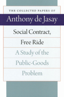 Social Contract, Free Ride: A Study of the Public Goods Problem 0865977011 Book Cover