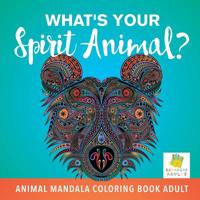 What's Your Spirit Animal? Animal Mandala Coloring Book Adult 1645210022 Book Cover