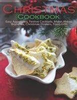 Christmas Cookbook: Easy Appetizers, Festive Cocktails, Make-Ahead Brunches, Christmas Dinners, Food Gifts B08VFR9WHK Book Cover