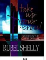 Take Up Your Cross: Studies in the Gospel of Mark 1892435233 Book Cover