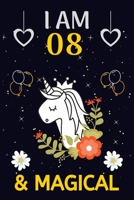 I AM 08 & MAGICAL: Happy Magical 8th Birthday Notebook & Sketchbook Journal for 8 Year old Girls and Boys, 100 Pages, 6x9 Unique Birthday Diary, blank ... Birthday gift for girls & boys. 1711345415 Book Cover