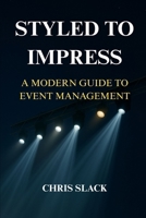 Styled to Impress: A Modern Guide to Event Management B0FPVT5TJP Book Cover