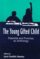 The Young Gifted Child: Potential and Promise - An Anthology (Perspectives on Creativity) 1572731095 Book Cover