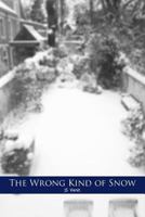 The Wrong Kind of Snow 1469150859 Book Cover