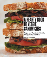 A Hearty Book of Veggie Sandwiches: Vegan and Vegetarian Paninis, Wraps, Rolls, and More 1632173727 Book Cover