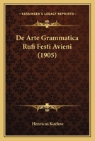 De Arte Grammatica Rufi Festi Avieni (1905) 1160383855 Book Cover
