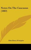 Notes on the Caucasus 1240914245 Book Cover