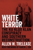 White Terror: The Ku Klux Klan Conspiracy and Southern Reconstruction 0807119539 Book Cover