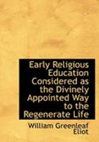 Early Religious Education Considered as The Divinely Appointed Way to The 1104051060 Book Cover