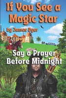 If You See a Magic Star: Say a Prayer Before Midnight B092P78MTN Book Cover