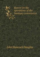 Report on the Operations of the Sanitary Commission 1018102671 Book Cover