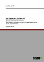 Six Sigma - ein Konzept zur Unternehmenssteuerung: Grundsätzliche Konzeption und Einsatzmöglichkeiten in der Finanzbranche 3640130197 Book Cover