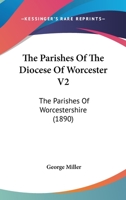 The Parishes Of The Diocese Of Worcester V2: The Parishes Of Worcestershire 112091227X Book Cover