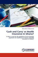 'Cash and Carry' or Health Insurance in Ghana? 3846584169 Book Cover