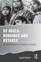 Of Reels, Romance and Retakes: Social Narratives of Cinema in Odisha 103251132X Book Cover