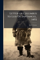 Letter of Columbus to Luis De Santangel, 1493 1025233557 Book Cover