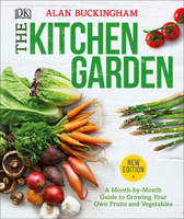 The Kitchen Garden: A Month by Month Guide to Growing Your Own Fruits and Vegetables 1465479791 Book Cover